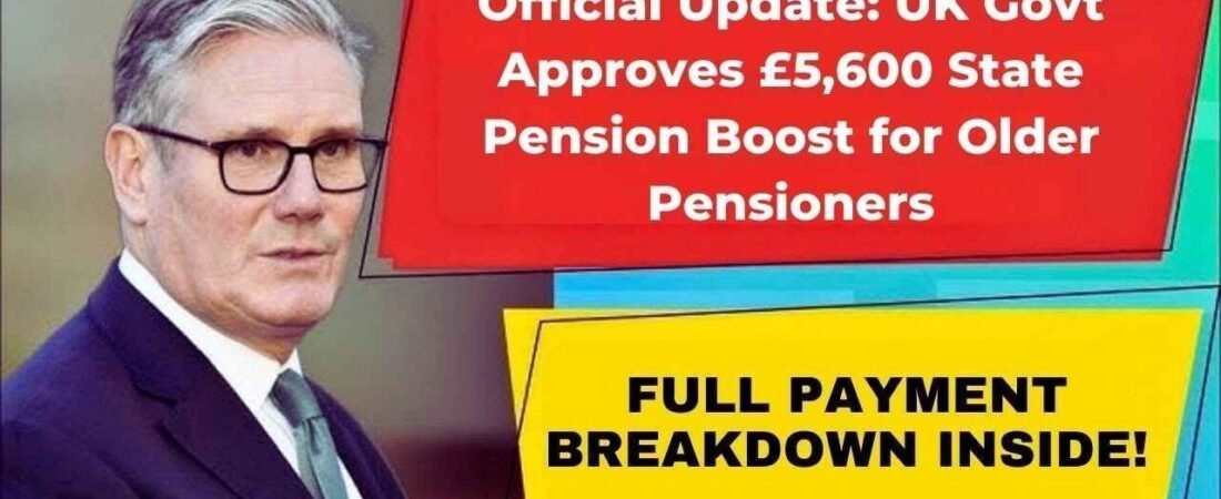 Official Update: UK Govt Approves £5,600 State Pension Boost for Older Pensioners